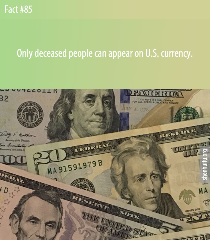 Only deceased people can appear on U.S. currency.