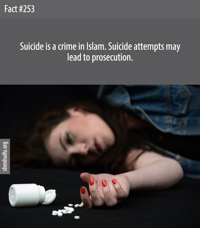 Suicide is a crime in Islam. Suicide attempts may lead to prosecution.