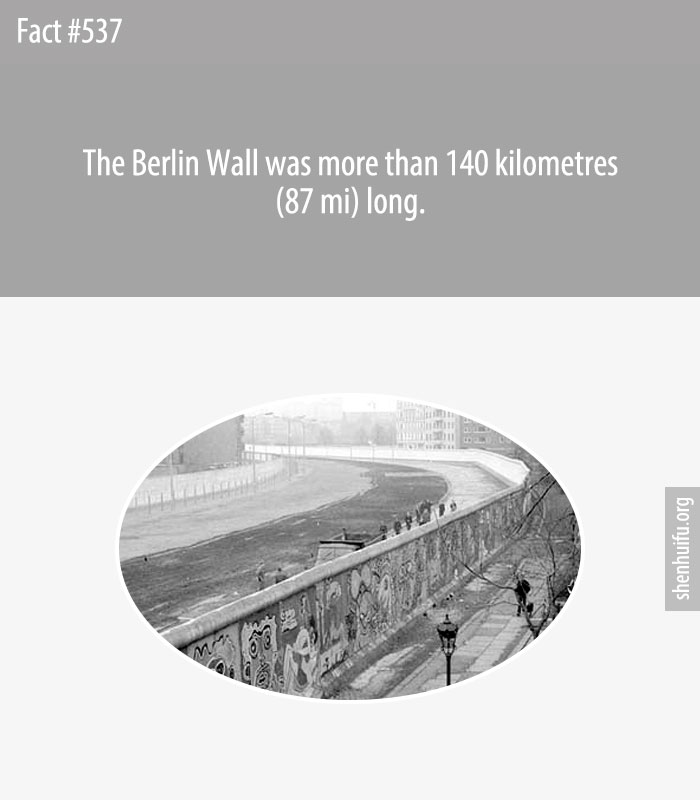 The Berlin Wall was more than 140 kilometres (87 mi) long.
