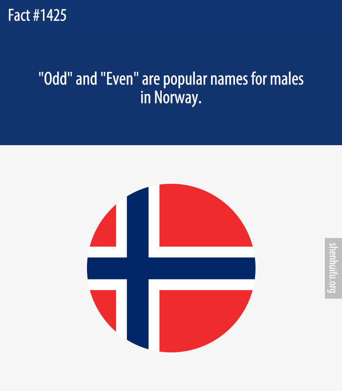 'Odd' and 'Even' are popular names for males in Norway.