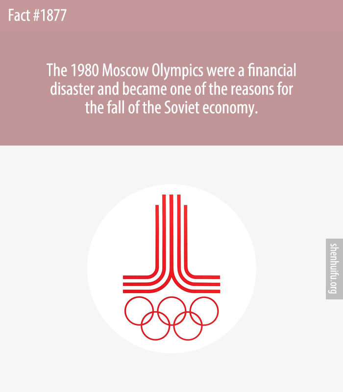 The 1980 Moscow Olympics were a financial disaster and became one of the reasons for the fall of the Soviet economy.