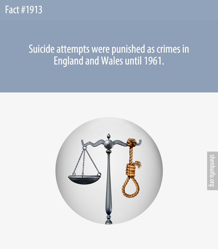 Suicide attempts were punished as crimes in England and Wales until 1961.