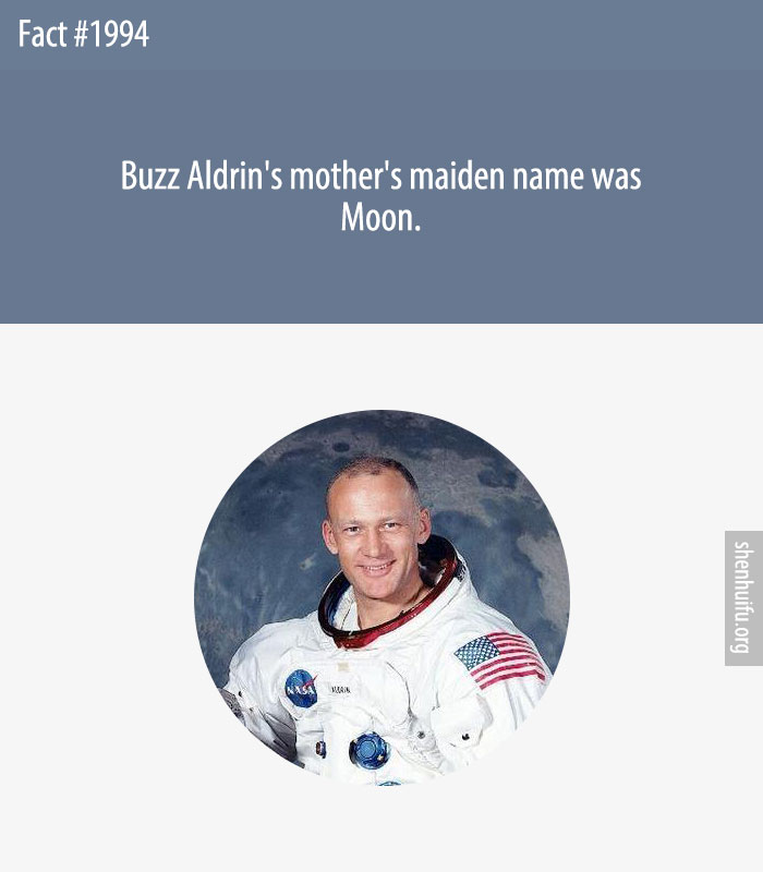 Buzz Aldrin's mother's maiden name was Moon.