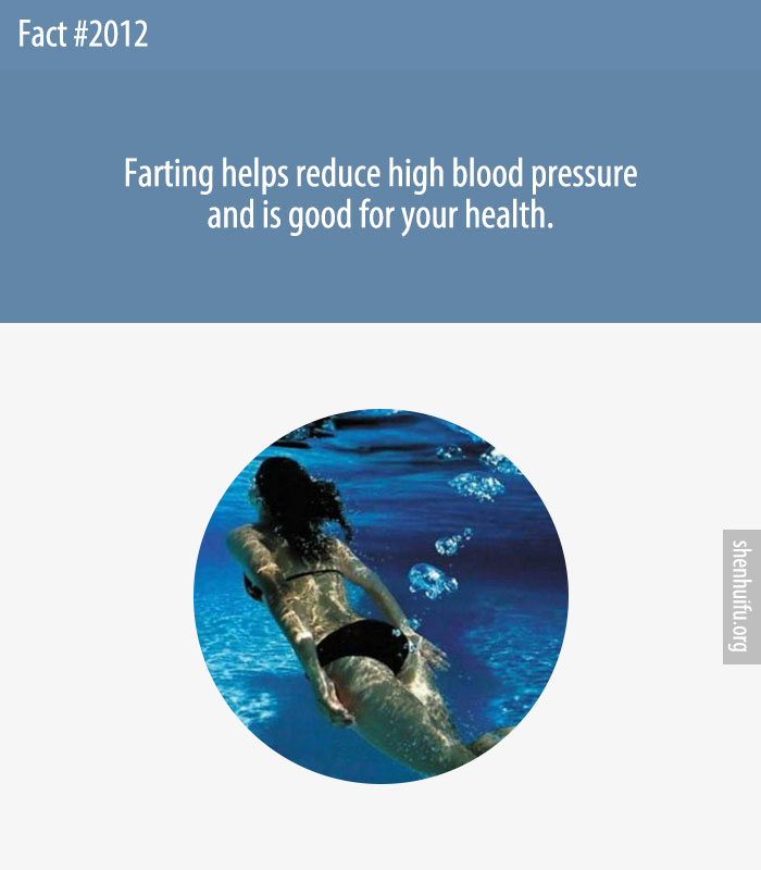 Farting helps reduce high blood pressure and is good for your health.