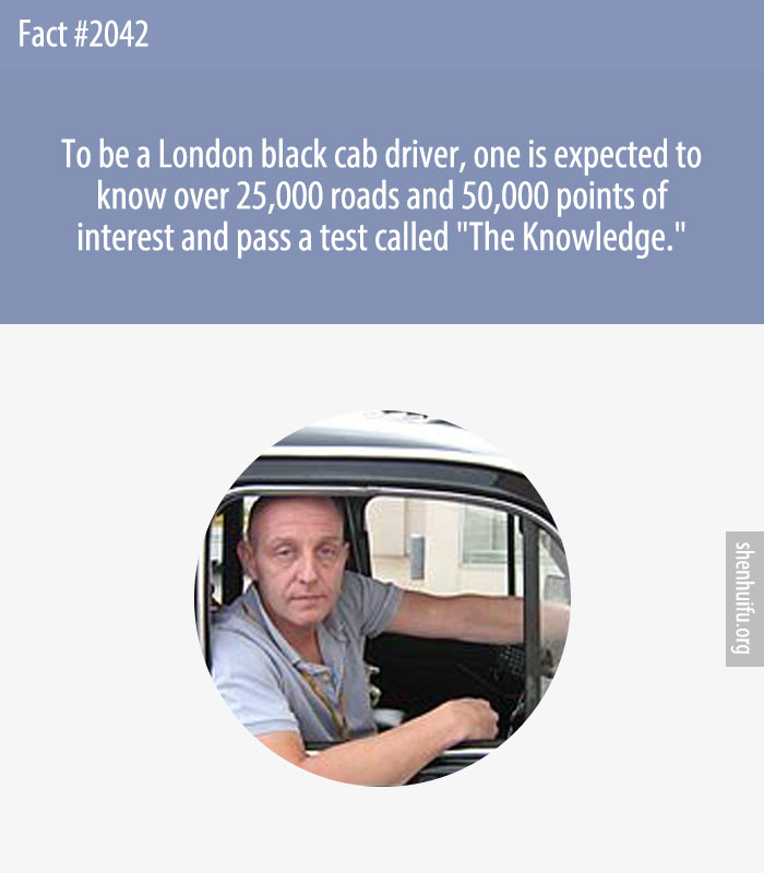 To be a London black cab driver, one is expected to know over 25,000 roads and 50,000 points of interest and pass a test called 'The Knowledge.'