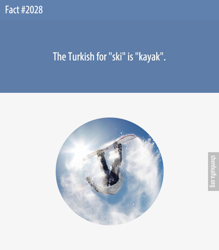 The Turkish for 'ski' is 'kayak'.