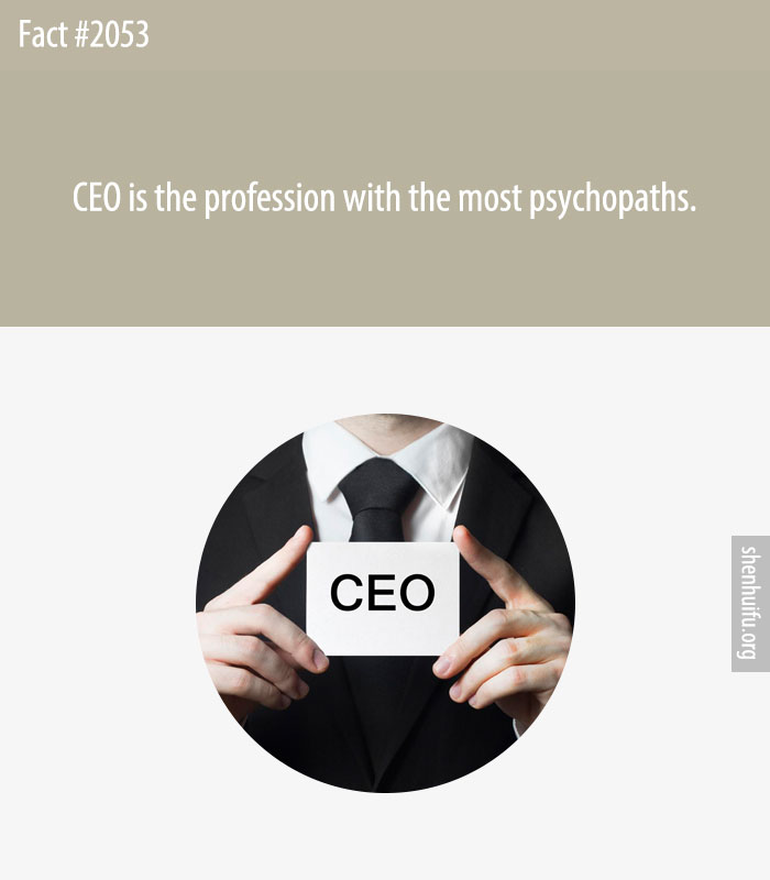 CEO is the profession with the most psychopaths.