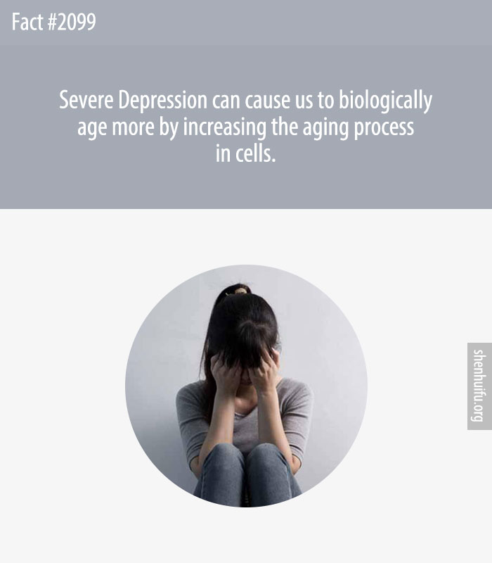 Severe Depression can cause us to biologically age more by increasing the aging process in cells.