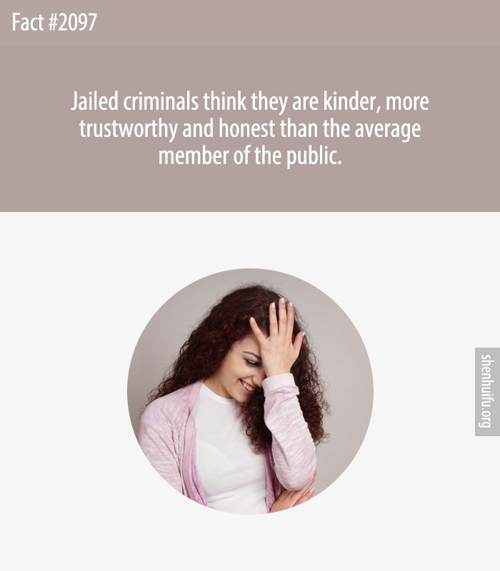 Jailed criminals think they are kinder, more trustworthy and honest than the average member of the public.