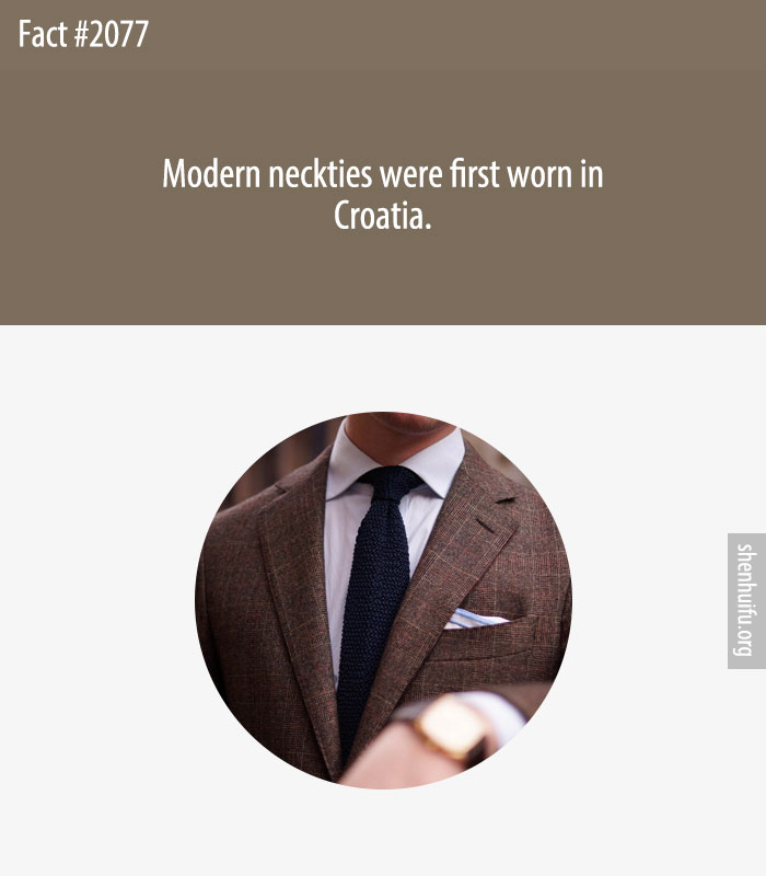 Modern neckties were first worn in Croatia.